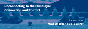 Reconnecting to the Himalaya: Connection and Conflict, A Roundtable Discussion with UBC Graduate Students